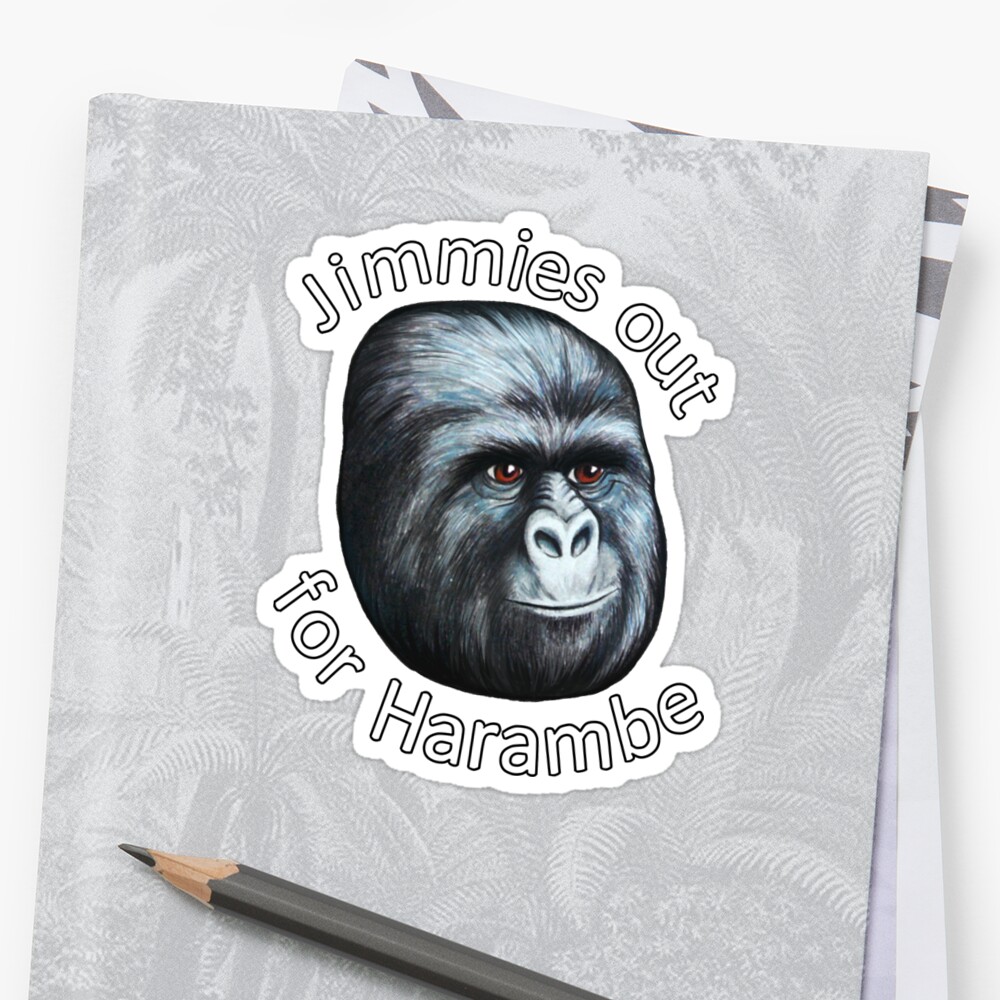 Jimmies Out For Harambe Meme Sticker By Ikiska Redbubble