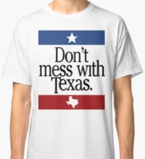 Don't Mess With Texas Classic T-Shirt