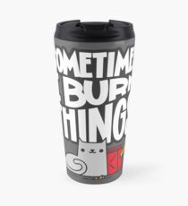 Sometimes I Burn Things Cat Travel Mug