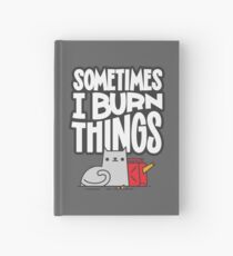 Sometimes I Burn Things Cat Hardcover Journal