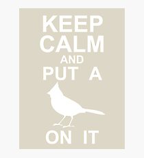 PORTLANDIA - Keep Calm and Put a Bird on It! Photographic Print