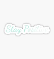 Stay Positive Sticker