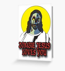 Zombie Jesus Loves You Greeting Card