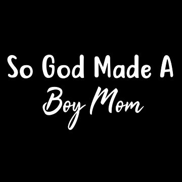 So God Made A Boy Mom Tee