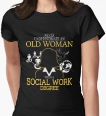 Never Underestimate An Old Woman With A Social Work Degree T-shirts Women's Fitted T-Shirt