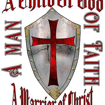 A Child Of God A Man Of Faith A Warrior Of Christ Templar Knight