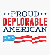 Proud Deplorable American (Trump 2016) Photographic Print
