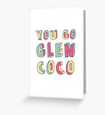 You Go, Glen Coco! Greeting Card