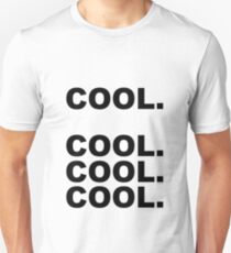 Cool cool cool Unisex T-Shirt