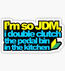 I’m so JDM, i double clutch the pedal bin (2) Sticker