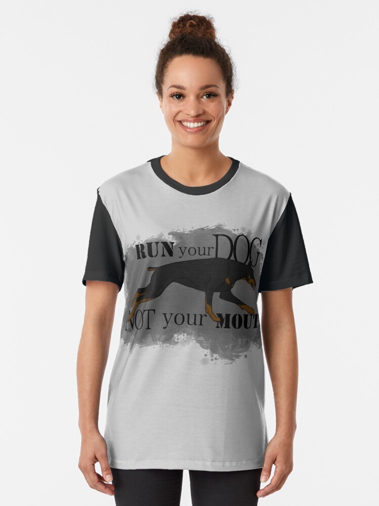 Alternate view of Run Your Dog, Not Your Mouth Doberman Pinscher Graphic T-Shirt