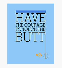 Have the courage to touch the butt - Finding Nemo Photographic Print