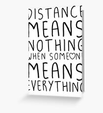 Distance means nothing Greeting Card
