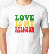 Love Is My Religion Unisex T-Shirt