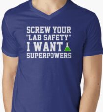 Screw your lab safety, I want super powers Men's V-Neck T-Shirt