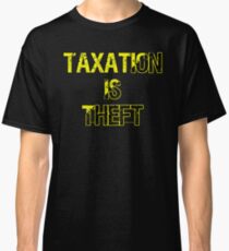 Taxation Is Theft Classic T-Shirt