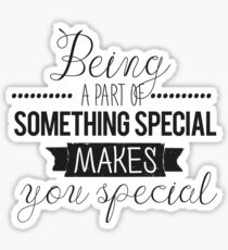 Being a part of something special Sticker