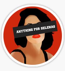 ANYTHING FOR SELENAS Sticker
