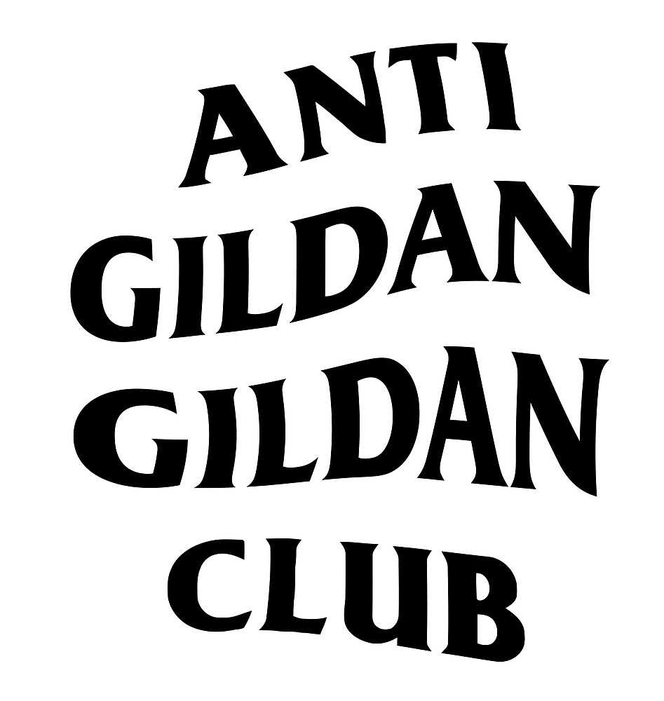 Gildan Anti quot anti gildan gildan club quot by joehig redbubble Gildan Anti quot anti gildan gildan club quot by joehig redbubble