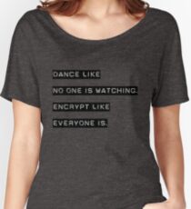 Encrypt like everyone is watching (B&W BG) Women's Relaxed Fit T-Shirt