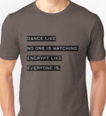 Encrypt like everyone is watching (B&W BG) Unisex T-Shirt