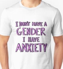 I Don't Have A Gender I Have Anxiety Unisex T-Shirt