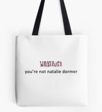 Whatever, you're not Natalie Dormer Tote Bag