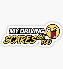 My driving scares me too (1) Sticker