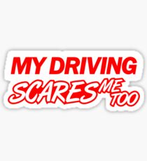 My driving scares me too (4) Sticker