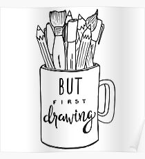 But First Drawing Poster