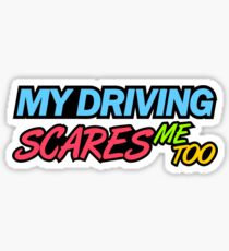 My driving scares me too (7) Sticker