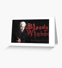 Bloody Wishes - Spike BTVS Greeting Card