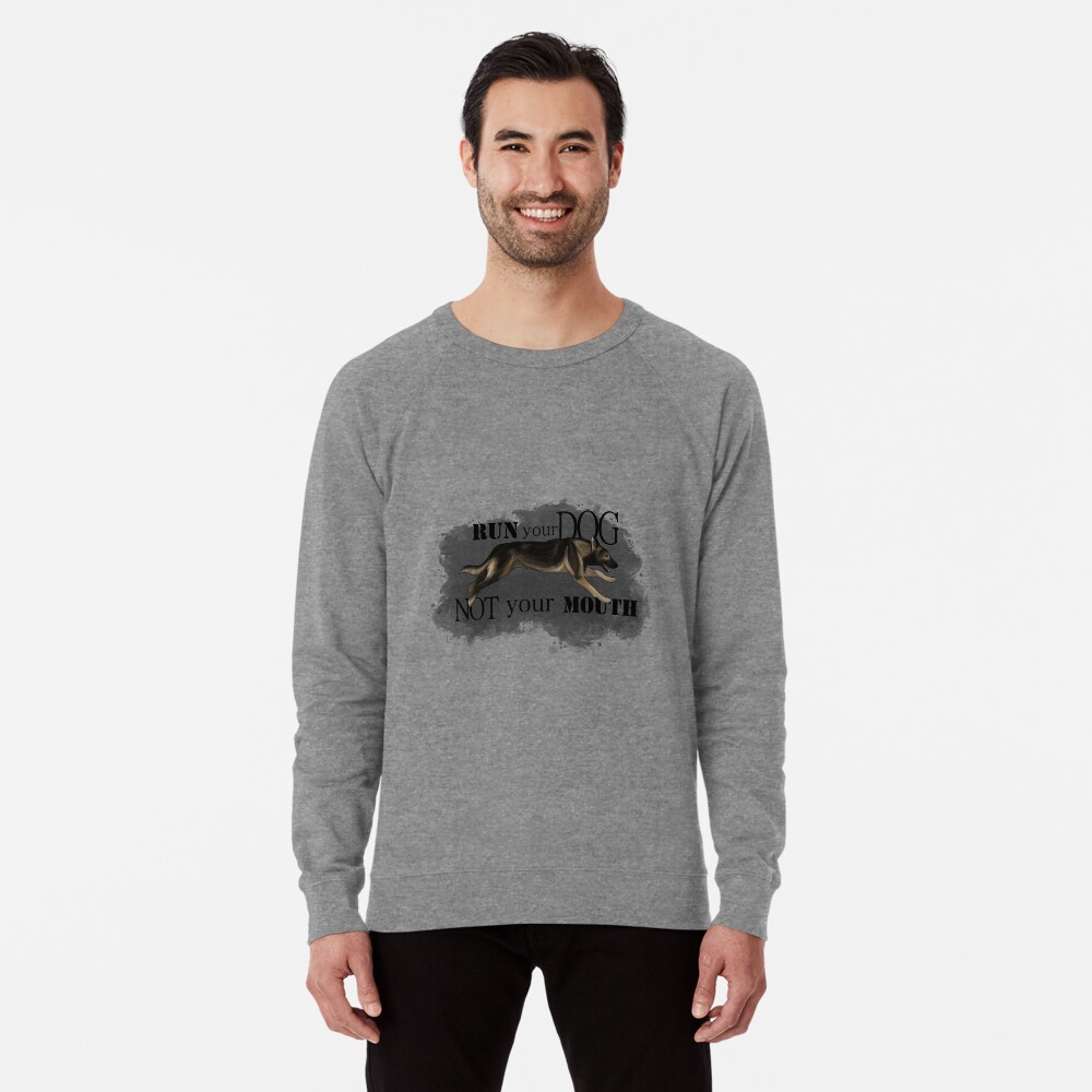 Run Your Dog, Not Your Mouth German Shepherd sable Lightweight Sweatshirt