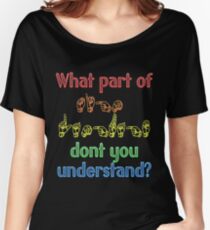 What Part of Sign Language Don't You Understand Women's Relaxed Fit T-Shirt