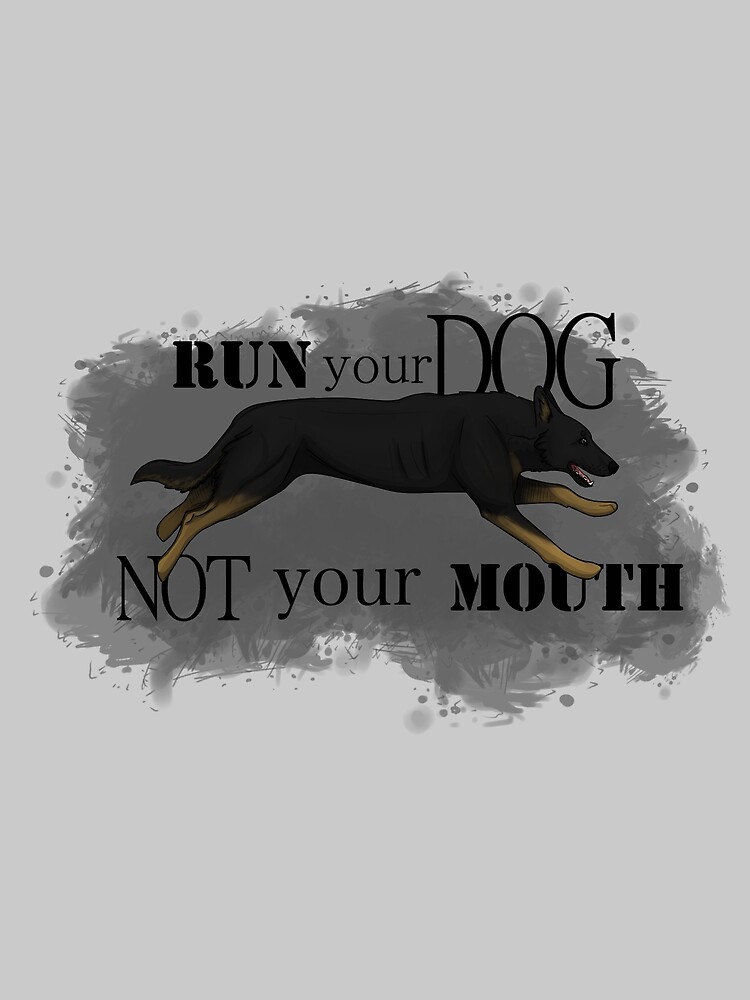 Run Your Dog, Not Your Mouth German Shepherd bicolour by maretjohnson
