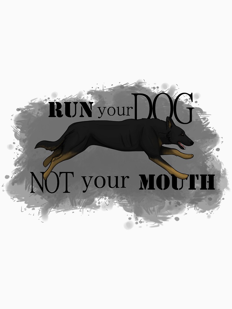 Run Your Dog, Not Your Mouth German Shepherd bicolour by maretjohnson