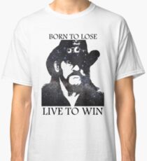 LEMMY KILMISTER BORN TO LOSE LIVE TO WIN RIP Classic T-Shirt