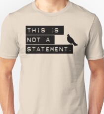 this is not a statement. Unisex T-Shirt