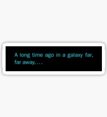 A Long Time Ago In A Galaxy Far, Far Away Sticker