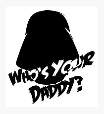 Who's Your Daddy? Darth Vader ;-) Photographic Print