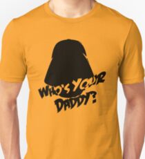 Who's Your Daddy? Darth Vader ;-) Unisex T-Shirt