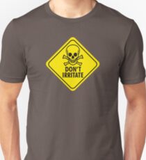 Don't irritate! Unisex T-Shirt