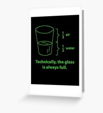 Technically, The Glass Is Always Full Greeting Card