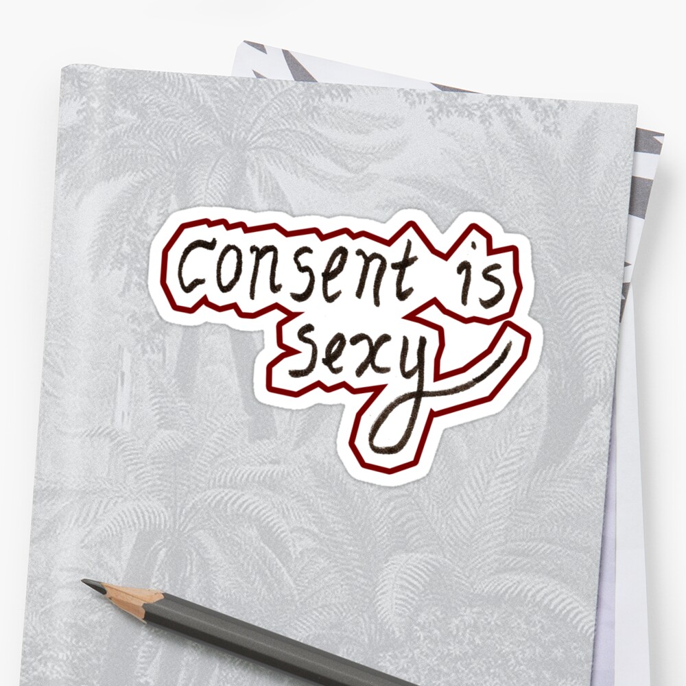 Consent Is Sexy Handwriting Stickers By Theverse Redbubble