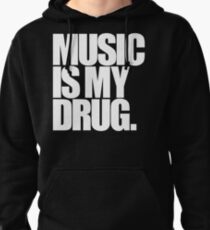 Music Is My Drug Pullover Hoodie