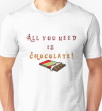 All you need is chocolate Unisex T-Shirt