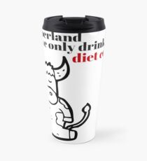 In Cyberland We Only Drink Diet Coke Travel Mug