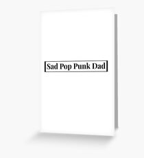 Sad Pop Punk Dad Greeting Card