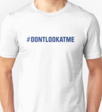 #DONTLOOKATME Unisex T-Shirt