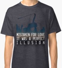 Mistaken for love // Perfect Illusion // Lady Gaga Classic T-Shirt